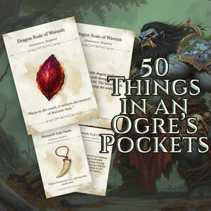 May include: An illustration featuring fantasy cards with items like a Dragon Scale and Mammoth Tusk Charm. The text reads "50 Things in an Ogre's Pockets" with an ogre character in the background.