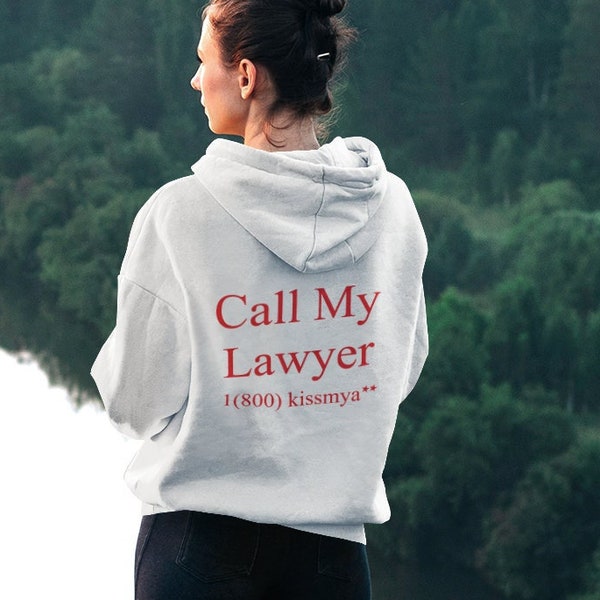 Call My Lawyer, Trendy Cozy Hoodie, Aesthetic Sweatshirt, Words On Back