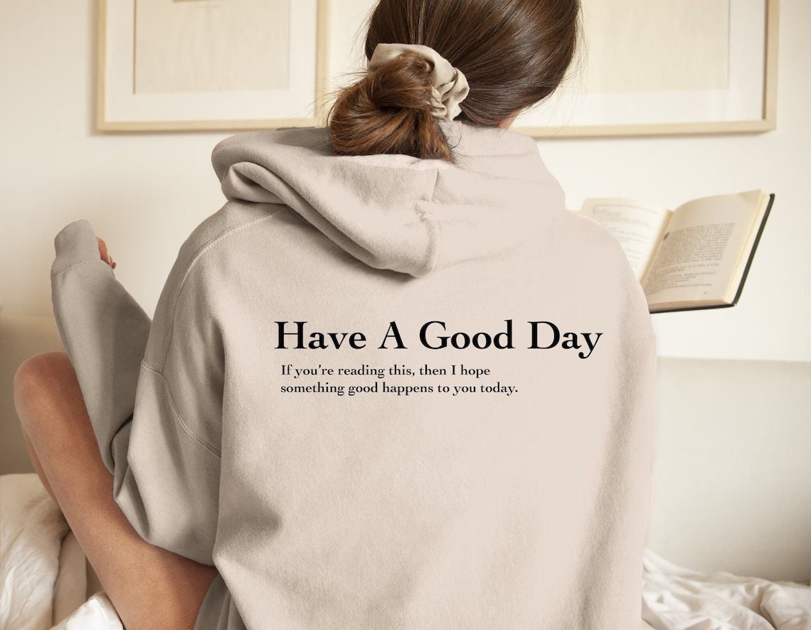Have A Good Day Hoodie Trend Sweatshirt Hoodie Hoodies With