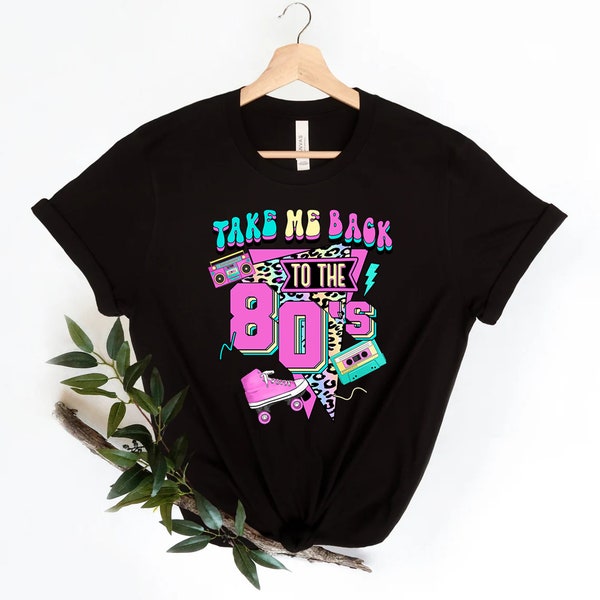 Take Me Back To The 80s Shirt | 80s Vintage Shirt | 80s Party Shirt | 80s Kid Shirt Birthday Shirt | Retro Style Shirt | 80s Lover Shirt