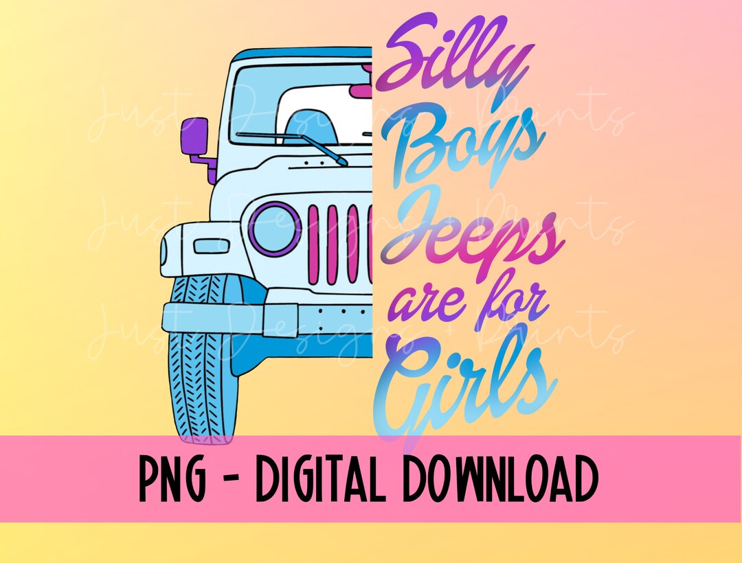 Silly Boys Jeeps Are for Girls PNG Jeep Wrangler PNG Jeep Etsy UK