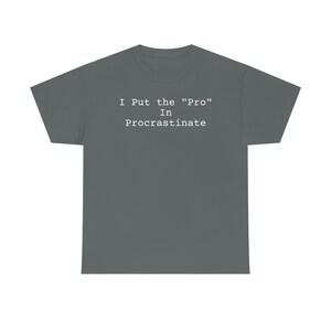 Procrastination Shirt!