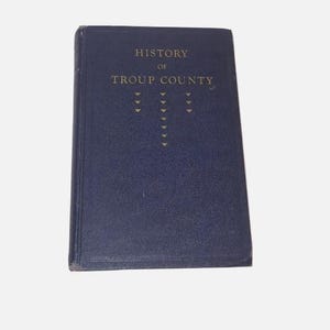 Antique History of Troup County Georgia 1933 Hardcover Book Clifford L Smith GA Historical Genealogy Genealogical Records Research Rare