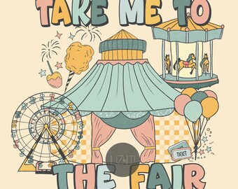 Take me to the fair- PNG t shirt design, trendy, carnival, muted pastel, bright, fun, fairground, carnival shirt, circus, blue, pink, yellow