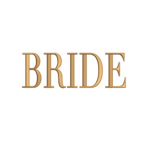 May include: Gold-colored word "BRIDE" in a decorative font.