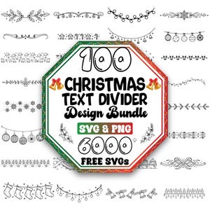 May include: A collection of black and white Christmas-themed text dividers and decorative elements. The central image features a red, green, and white octagon with the text "100 CHRISTMAS TEXT DIVIDER Design Bundle SVG & PNG 6000 FREE SVGs".