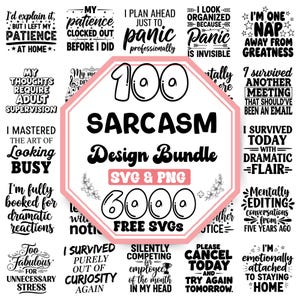 May include: A collection of SVG and PNG designs with humorous quotes and phrases. The central design features the text "100 Sarcasm Design Bundle" with "6000 Free SVGs" below. Surrounding designs include phrases like "I survived another meeting" and "I'm one nap away from greatness."