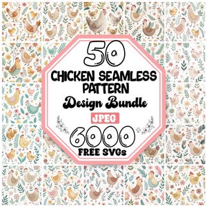 May include: A collection of chicken-themed seamless patterns with floral elements. The image features a central graphic that reads "50 CHICKEN SEAMLESS PATTERN Design Bundle JPEG 6000 FREE SVGs". The patterns include various chicken illustrations.