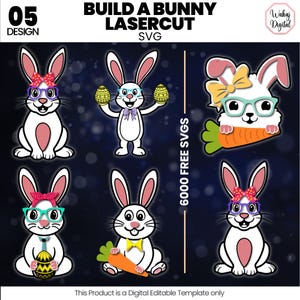 May include: Four digital illustrations of white bunnies with different accessories. The bunnies are wearing glasses, bows, and holding carrots and Easter eggs. The text "BUILD A BUNNY LASERCUT" and "6000 FREE SVGS" is visible in the image.