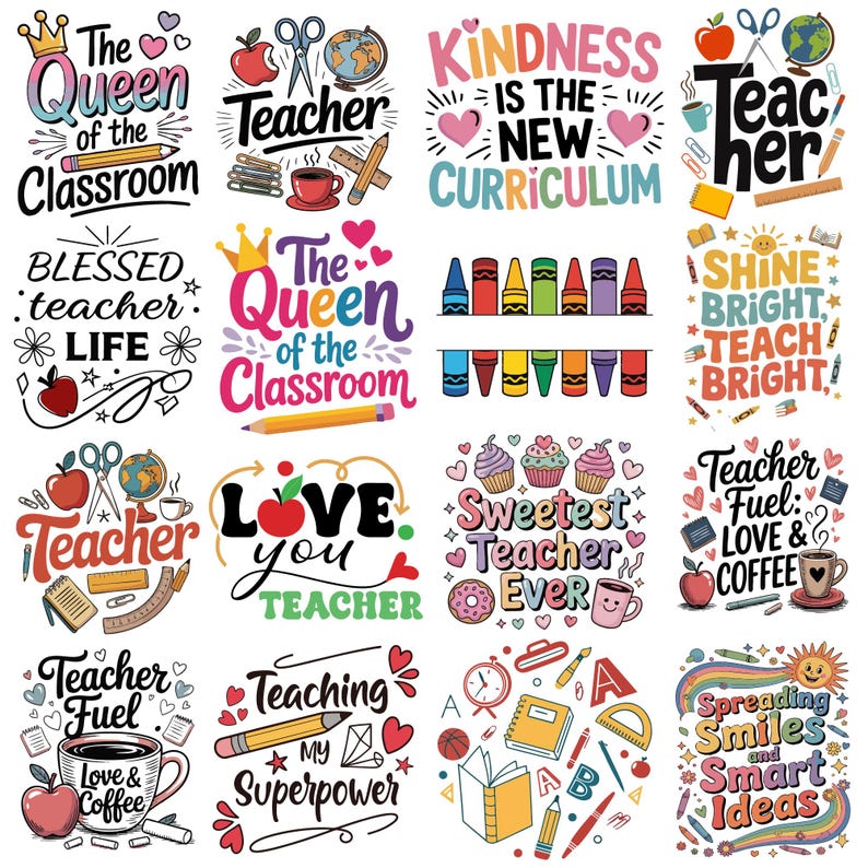 May include: A collection of colorful teacher-themed designs with text and illustrations. The designs include phrases like "The Queen of the Classroom," "Kindness is the New Curriculum," and "Teacher Fuel: Love & Coffee." The images feature apples, pencils, and coffee cups.