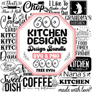 May include: A pink octagon with the text "600 KITCHEN DESIGNS Design Bundle SVG & PNG 6000+ FREE SVGS" in black text. The background is a collage of black and white kitchen-themed designs with text such as "That's How I Roll", "Cooking is in my Card", "Grandma's Kitchen", "Food Family and Friends", "Sweet Coffee Dish is in my kitchen", and "Nana's Kitchen made with love".