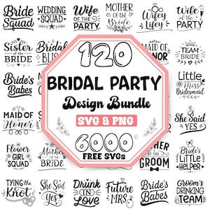 May include: A collection of black and white SVG and PNG designs for a bridal party. The central design reads "BRIDAL PARTY Design Bundle" with the text "120" and "6000 FREE SVGs". Other designs include phrases like "Bride Squad" and "Future Mrs."