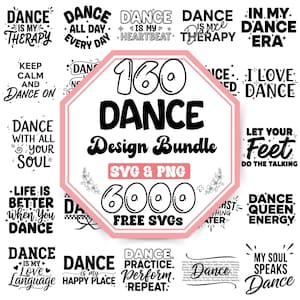 Könnte beinhalten: Eine digitale Sammlung von 160 Tanz-Grafikdesigns in schwarzer Schrift auf weißem Hintergrund. Das zentrale achteckige Abzeichen enthält den Text 160 DANCE Design Bundle SVG & PNG 6000 FREE SVGS, umgeben von verschiedenen tanzbezogenen Zitaten.