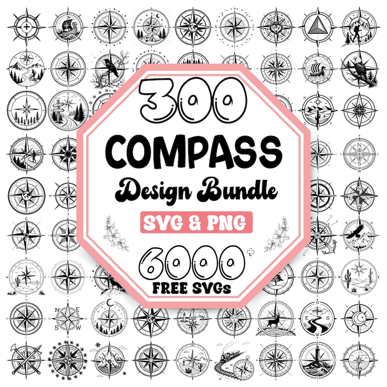 May include: A graphic design bundle featuring 300 compass designs in black and white. The bundle includes 6,000+ free SVG files. The text "300 Compass Design Bundle SVG & PNG 6,000+ FREE SVGS" is displayed in a pink octagon.