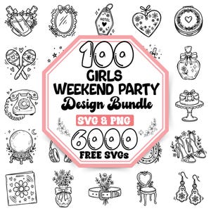 May include: A digital design bundle featuring a central octagonal graphic with the text 100 GIRLS WEEKEND PARTY Design Bundle SVG & PNG 6000 FREE SVGS, surrounded by various black and white line art illustrations including perfume, mirrors, and shoes.