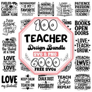 May include: A digital collection of 100 teacher-themed graphic designs in black and white. The central octagonal badge features the text 100 TEACHER Design Bundle SVG & PNG 6000 FREE SVGS. Surrounding it are various typographic quotes about teaching.