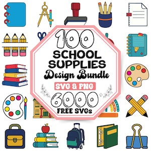 May include: A digital design bundle featuring the text 100 SCHOOL SUPPLIES Design Bundle SVG & PNG 6000 FREE SVGS surrounded by colorful icons of notebooks, pencils, books, paint palettes, backpacks, and office supplies in a flat graphic style.