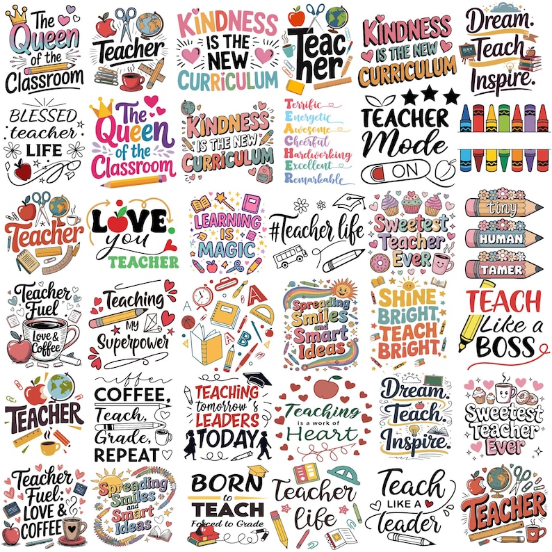 May include: A collection of colorful teacher-themed graphics with various text designs. The designs include phrases like "Teacher Life," "Kindness is the New Curriculum," and "Teach Like a Boss," along with illustrations of apples, pencils, and coffee cups.