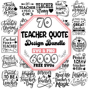 May include: A collection of teacher-themed SVG and PNG designs. The central design reads "70 Teacher Quote Design Bundle" with "6000 FREE SVGs" below. Surrounding designs include phrases like "Teach Like a Boss" and "Teacher Dreams."