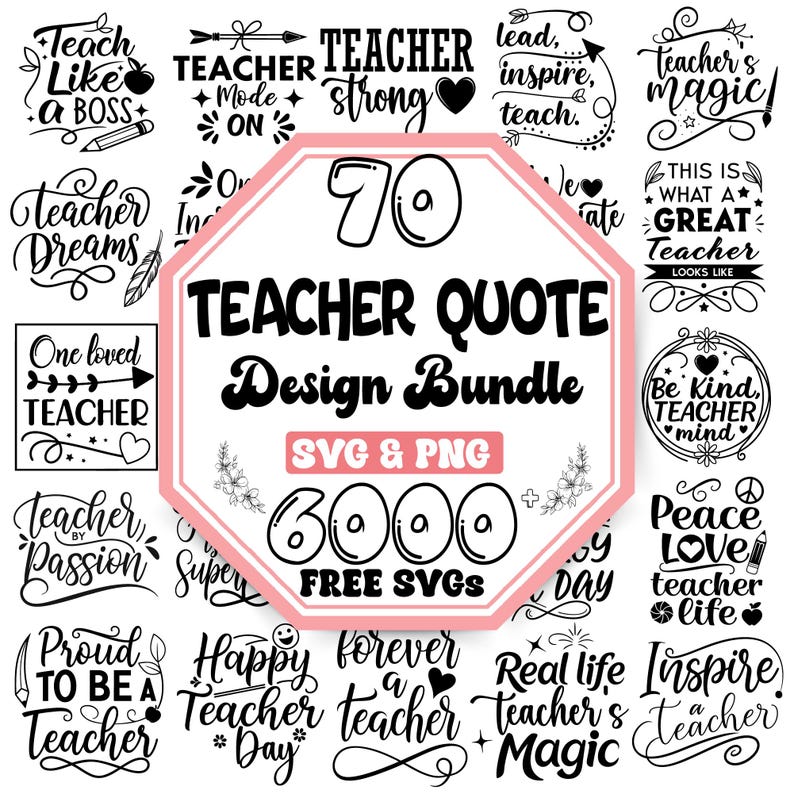 May include: A collection of teacher-themed SVG and PNG designs. The central design reads "70 Teacher Quote Design Bundle" with "6000 FREE SVGs" below. Surrounding designs include phrases like "Teach Like a Boss" and "Teacher Dreams."