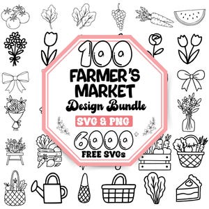 Könnte beinhalten: Schwarz-weiße Illustration mit dem Text "100 Farmer's Market Design Bundle SVG & PNG" und "6000 Free SVGs". Das Bild zeigt Zeichnungen von Gemüse, Blumen und Marktartikeln.