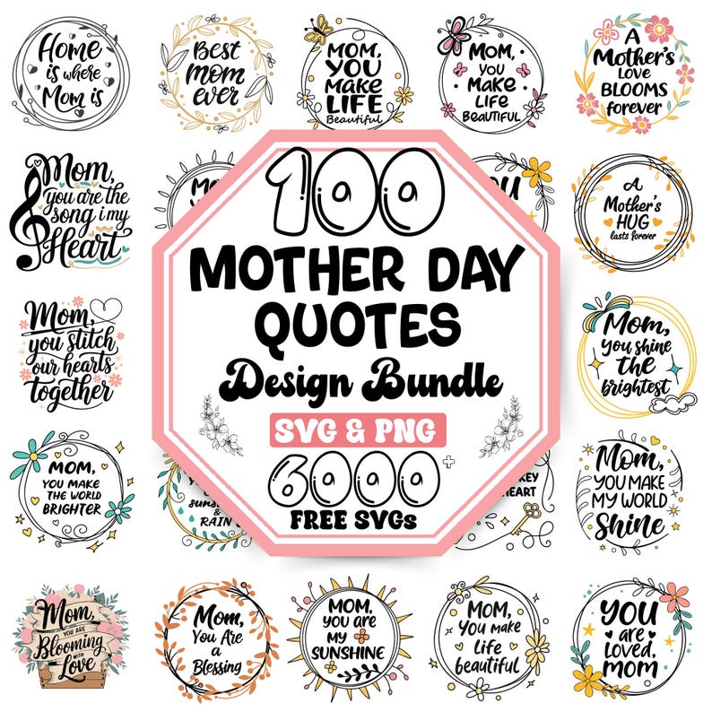 K&ouml;nnte beinhalten: Ein rosa Achteck mit dem Text "100 Mother Day Quotes Design Bundle SVG & PNG 6000 FREE SVGS" umgeben von 16 kreisf&ouml;rmigen Designs mit verschiedenen Muttertagszitaten. Jeder Kreis hat ein florales Design und ein anderes Zitat.