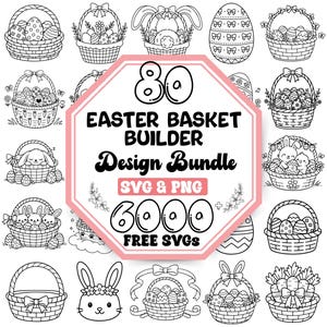 May include: Black and white line art illustrations of Easter baskets, eggs, and bunnies. The image includes the text "80 Easter Basket Builder Design Bundle SVG & PNG 6000 FREE SVGs" in a pink and white octagon.