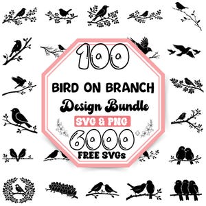 May include: A design bundle featuring black silhouette images of birds perched on branches. The central graphic reads "Bird on Branch Design Bundle" with "SVG & PNG" and "6000 FREE SVGs" in a pink and white design.