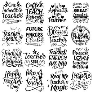 May include: A collection of sixteen black and white teacher-themed designs with various quotes and illustrations. The designs include phrases like "One Incredible Teacher," "Teacher Goals," and "Happy Teacher Day." Each design features decorative fonts and elements such as pencils, stars, and hearts.