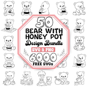 May include: Black and white illustrations of teddy bears with honey pots. The image includes a central design bundle graphic with the text "50 BEAR WITH HONEY POT Design Bundle SVG & PNG 6000 FREE SVGs".