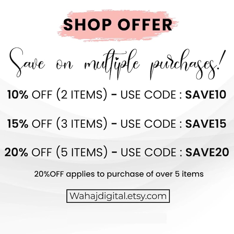 K&ouml;nnte beinhalten: Eine rosa und wei&szlig;e Grafik mit dem Text "SHOP OFFER" in Schwarz. Der Text "Save on multiple purchases!" ist in Kursivschrift geschrieben. Die Grafik listet Rabatte f&uuml;r Mehrfachk&auml;ufe mit entsprechenden Rabattcodes auf: 10% Rabatt (2 Artikel) - Code verwenden: SAVE10, 15% Rabatt (3 Artikel) - Code verwenden: SAVE15, 20% Rabatt (5 Artikel) - Code verwenden: SAVE20. Der Text "20%OFF applies to purchase of over 5 items" ist in Schwarz geschrieben. Der Text "Wahajdigital.etsy.com" ist in Schwarz geschrieben.