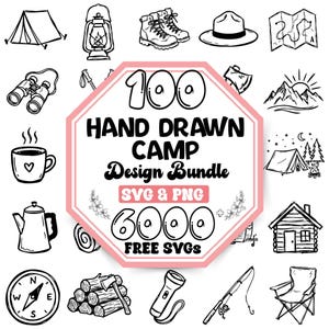 May include: A digital collection of 100 hand-drawn camping-themed illustrations in black and white. The central octagonal graphic features the text 100 HAND DRAWN CAMP Design Bundle SVG & PNG 6000 FREE SVGS surrounded by icons of tents, lanterns, boots, and gear.