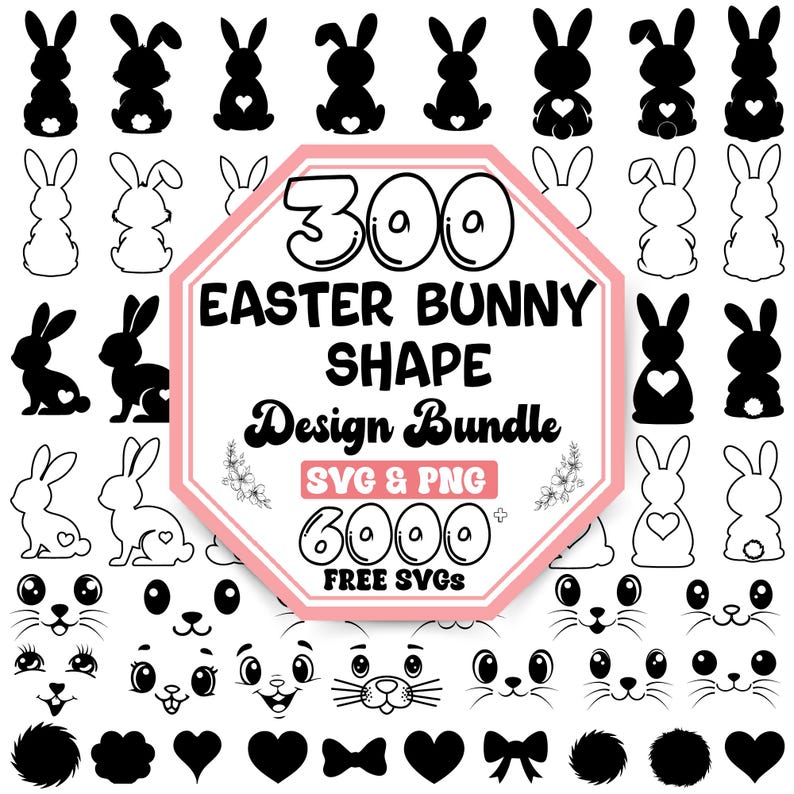 May include: A pink octagon with the text "300 Easter Bunny Shape Design Bundle SVG & PNG 6000+ FREE SVGS" in white. The image also includes black and white bunny silhouettes, faces, and other design elements.
