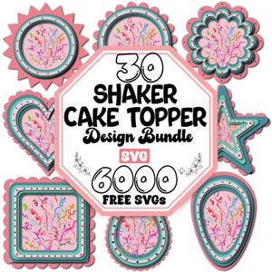 May include: A collection of shaker cake topper designs in various shapes, including a heart, star, and circle. Each design features a pink background with colorful confetti and is framed in shades of pink, teal, and white. The text reads "30 Shaker Cake Topper Design Bundle" and "6000 FREE SVGs."