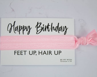 Happy Birthday gift, Feet up, Hair up, birthday present, wrist band, party spa gift, sleepover, elastic hair band, elastic hair tie, hair