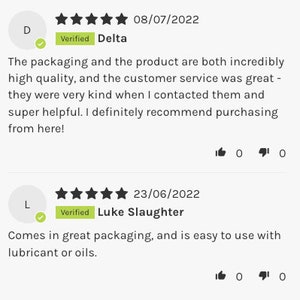 May include: Five star review for a product with the text "Verified" and the name "Delta". The review states that the packaging and product are both incredibly high quality and the customer service was great. The reviewer states that they were very kind when contacted and super helpful. The reviewer recommends purchasing from here. The review was posted on 08/07/2022.  A second five star review with the text "Verified" and the name "Luke Slaughter" states that the product comes in great packaging and is easy to use with lubricant or oils. The review was posted on 23/06/2022.