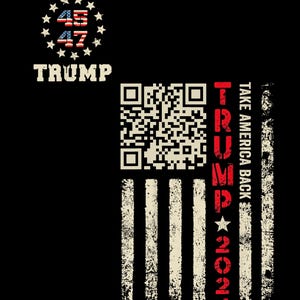 May include: Black graphic design featuring a distressed American flag with the text "TRUMP 2024" in red. The flag design includes a QR code and the words "TAKE AMERICA BACK". Above the flag is a circular design with the numbers "45 47".