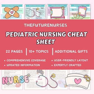 May include: A collection of pediatric nursing cheat sheets with a pink and white theme. The title "PEDIATRIC NURSING CHEAT SHEET" is displayed prominently. Additional text includes "22 PAGES", "10+ TOPICS", and "ADDITIONAL GIFTS". The image also features the word "NURSE".