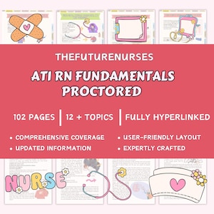 May include: A pink and white graphic with the text "THEFUTURENURSES ATI RN FUNDAMENTALS PROCTORED". The graphic also includes the text "102 PAGES | 12 + TOPICS | FULLY HYPERLINKED". Additional text includes "COMPREHENSIVE COVERAGE", "UPDATED INFORMATION", "USER-FRIENDLY LAYOUT", and "EXPERTLY CRAFTED".
