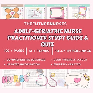 May include: A digital study guide for adult-geriatric nurse practitioners with a pink background and white text reading THEFUTURENURSES ADULT-GERIATRIC NURSE PRACTITIONER STUDY GUIDE & QUIZ, 100+ PAGES, 12+ TOPICS, FULLY HYPERLINKED, and other features.