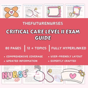 May include: A pink and white exam guide titled "CRITICAL CARE LEVEL II EXAM GUIDE" by THEFUTURENURSES. The guide includes 80 pages, 12+ topics, and is fully hyperlinked. Additional text includes "Comprehensive Coverage" and "Updated Information."