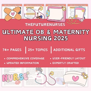 May include: A pink and white graphic with the text "THEFUTURENURSES ULTIMATE OB & MATERNITY NURSING 2025" and the text "74+ PAGES | 25+ TOPICS | ADDITIONAL GIFTS" and bullet points with the text "COMPREHENSIVE COVERAGE", "UPDATED INFORMATION", "USER-FRIENDLY LAYOUT", and "EXPERTLY CRAFTED".