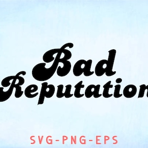 May include: Black and white graphic design with the text "Bad Reputation" in a retro font style.
