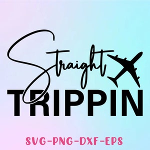 Straight Trippin SVG, Travel Svg, Vacation Svg, Vacation Shirt Svg, Family Vacation SVG, Silhouette, Cricut, cut file, Svg, Dxf, Png