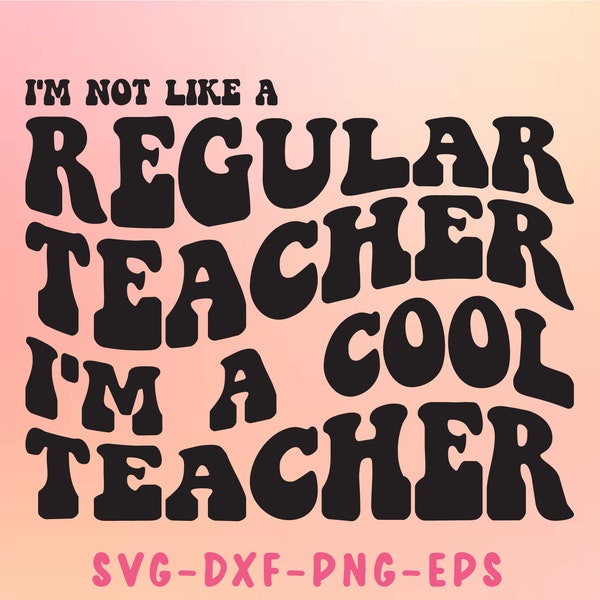 I'm Not Like A Regular Teacher I'm A Cool Teacher Svg, Teacher Gift Svg, Teacher Shirt Svg, Silhouette, Cricut, cut file, Svg, Dxf, Png