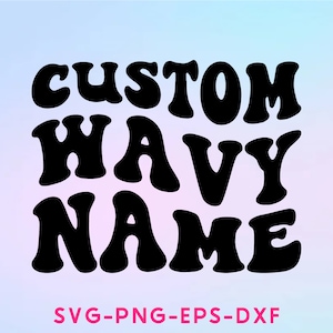 Custom Wavy Name PNG, Wavy Text svg, Silhouette, Cricut, cut file, Svg, Dxf, Png