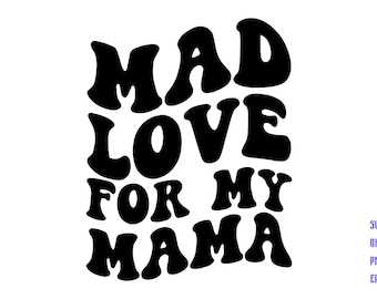 Mad Love For My Mama SVG, svg cut files, Silhouette Cut file, Cricut cut files, Svg, Dxf, Eps, Png