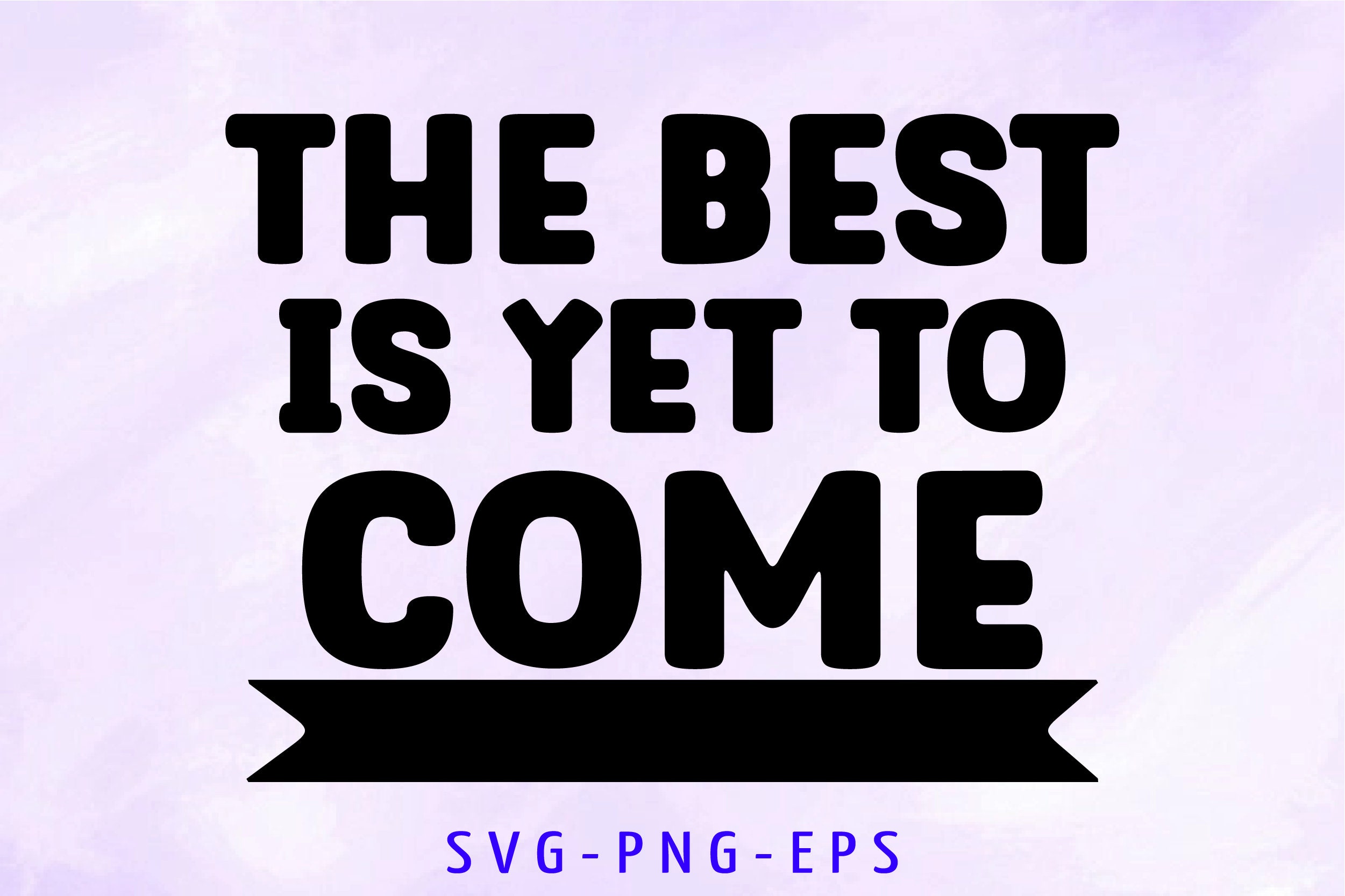 The Best is yet to Come SVG PDF DXF Hand Drawn Etsy