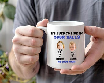 We Use To Live In Your Balls Mug, Personalized Father's Day Mug, Funny Father's Day Gifts, Funny Gifts For Dad, Dad Mug, Dad Birthday Gifts