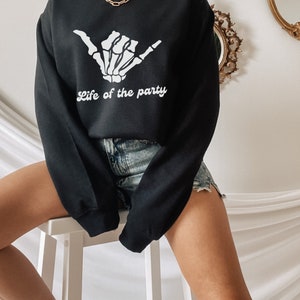 Life of the party halloween Sweatshirt, halloween Sweatshirt, skeleton jumper, spooky sweatshirt, gift for halloween